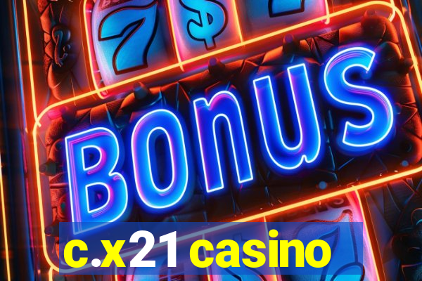 c.x21 casino