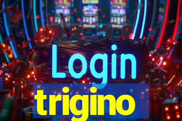 trigino