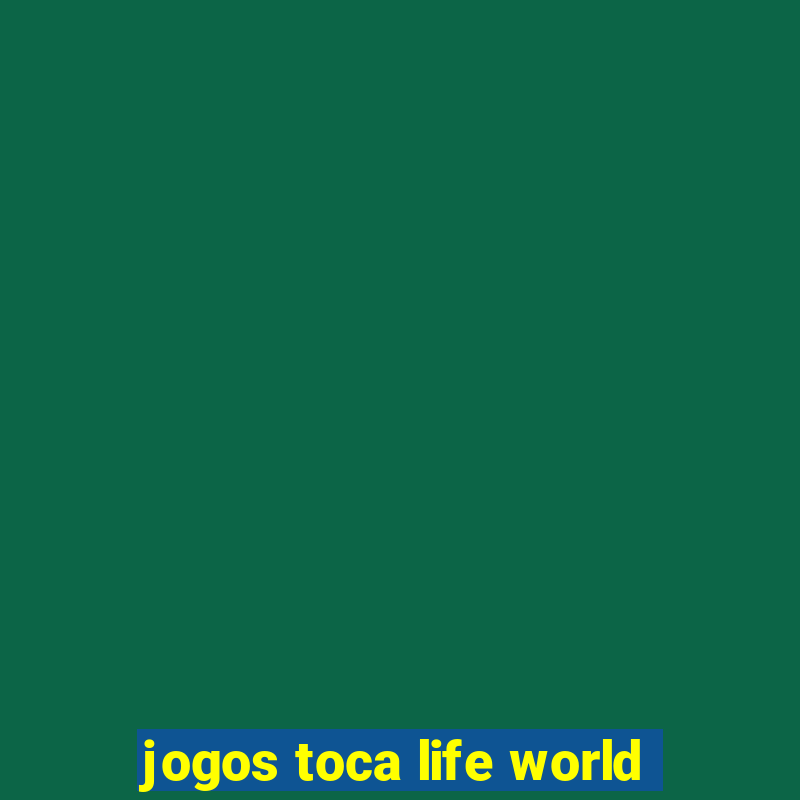 jogos toca life world