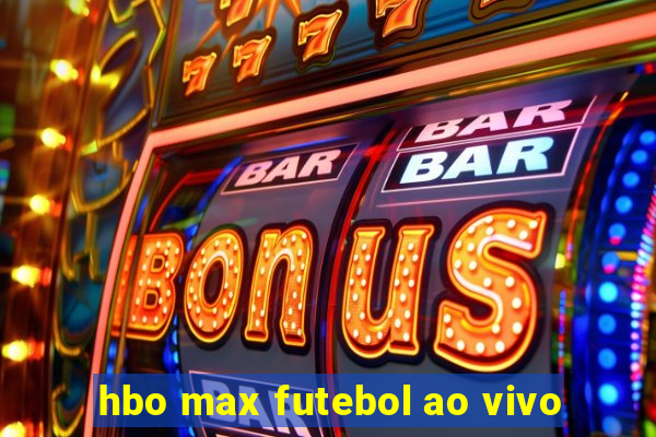 hbo max futebol ao vivo