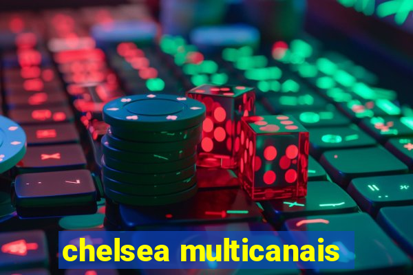 chelsea multicanais