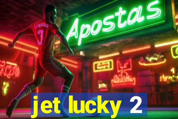 jet lucky 2