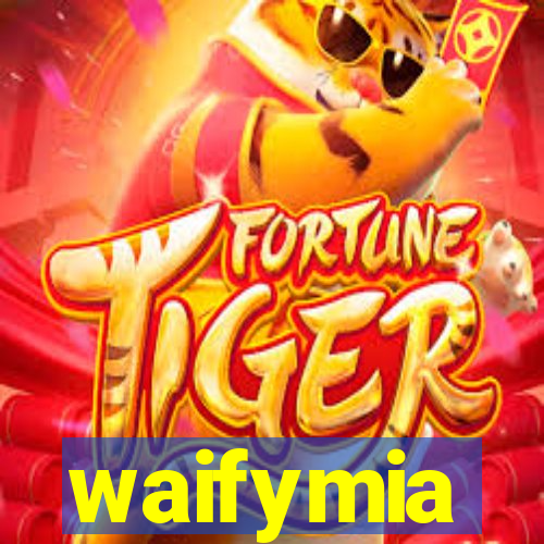 waifymia