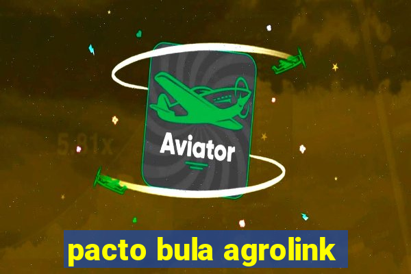 pacto bula agrolink