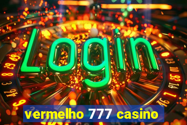 vermelho 777 casino