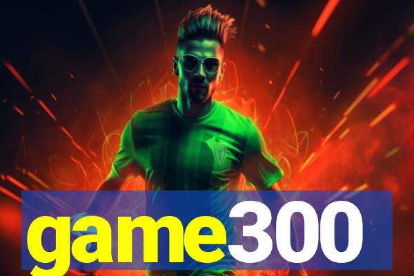 game300