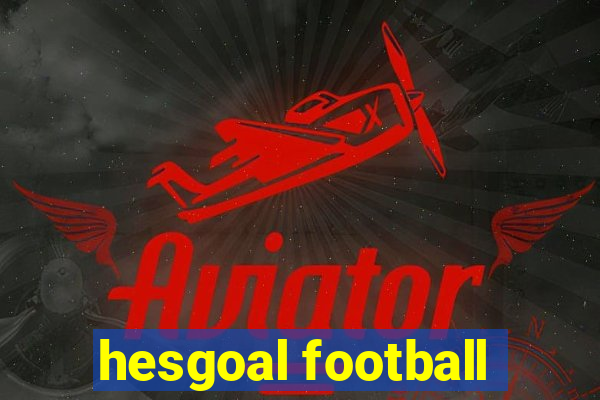 hesgoal football