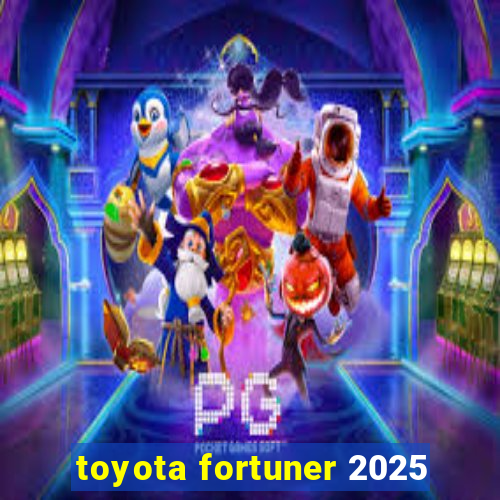 toyota fortuner 2025