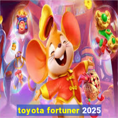 toyota fortuner 2025