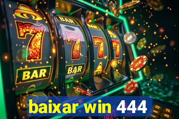 baixar win 444