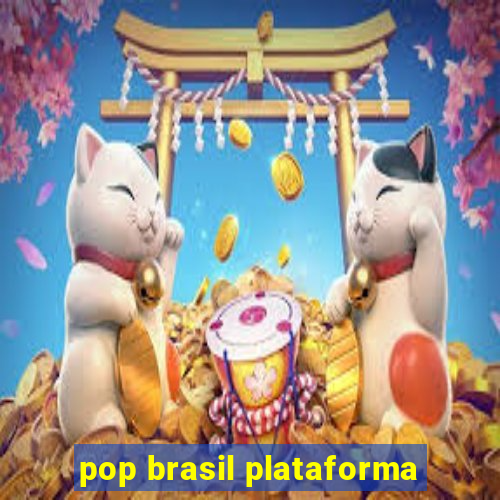 pop brasil plataforma