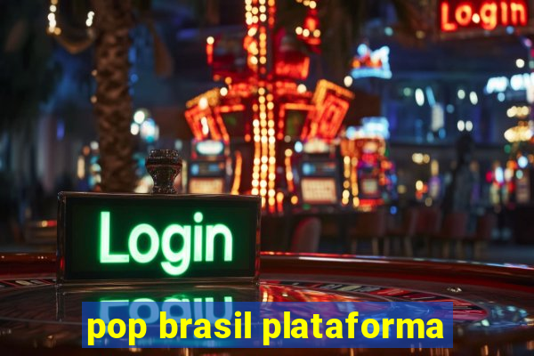 pop brasil plataforma