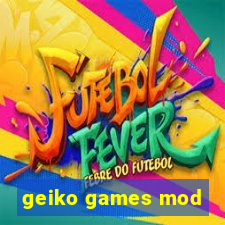 geiko games mod