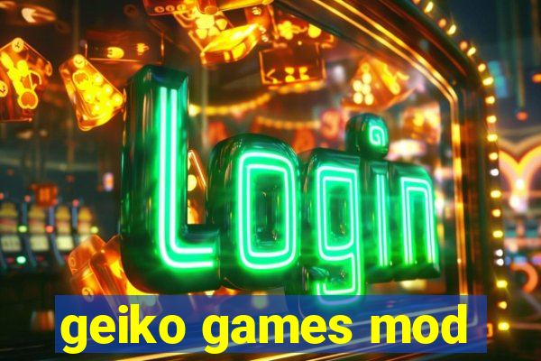 geiko games mod