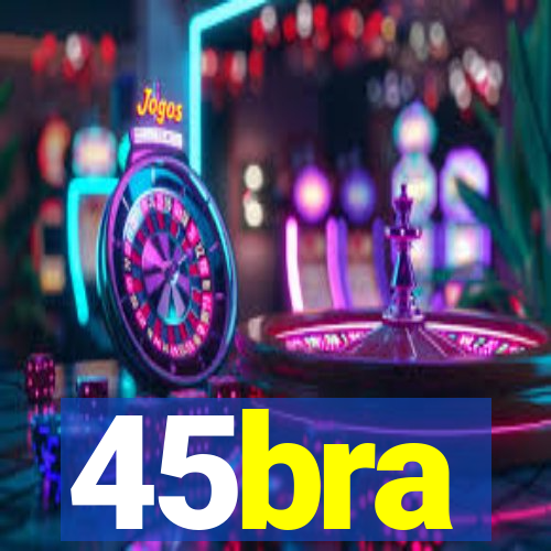 45bra