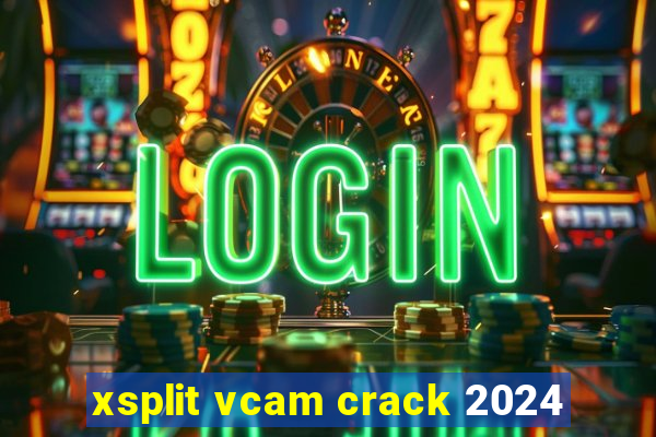 xsplit vcam crack 2024