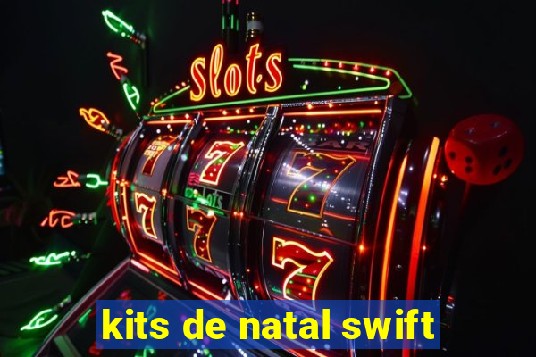 kits de natal swift