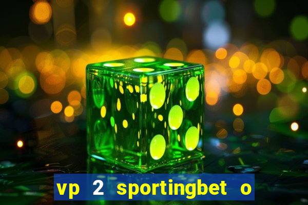 vp 2 sportingbet o que significa