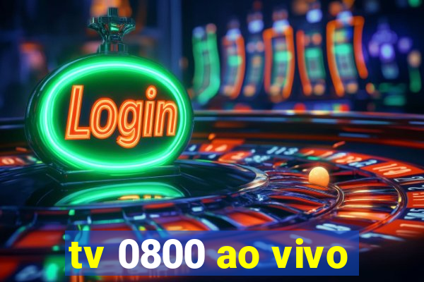 tv 0800 ao vivo