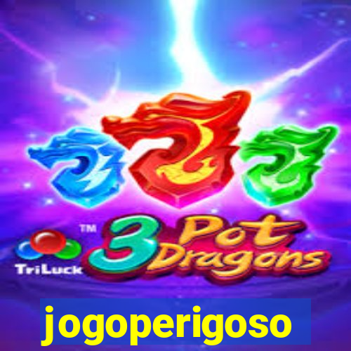 jogoperigoso