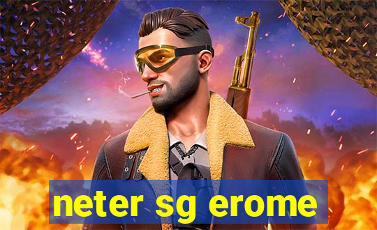 neter sg erome