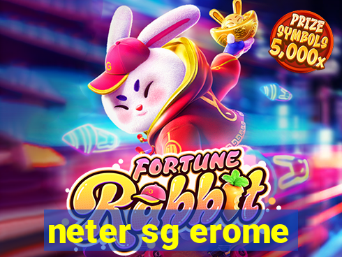 neter sg erome