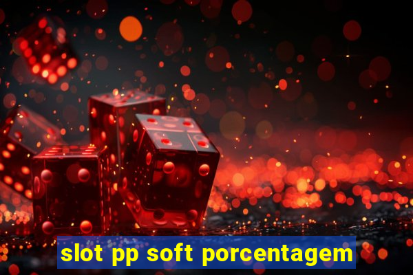 slot pp soft porcentagem