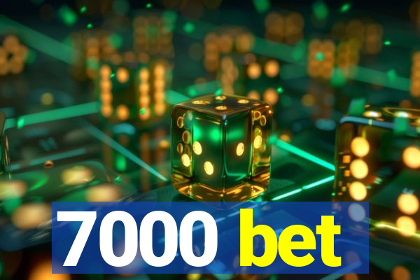 7000 bet