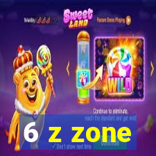 6 z zone