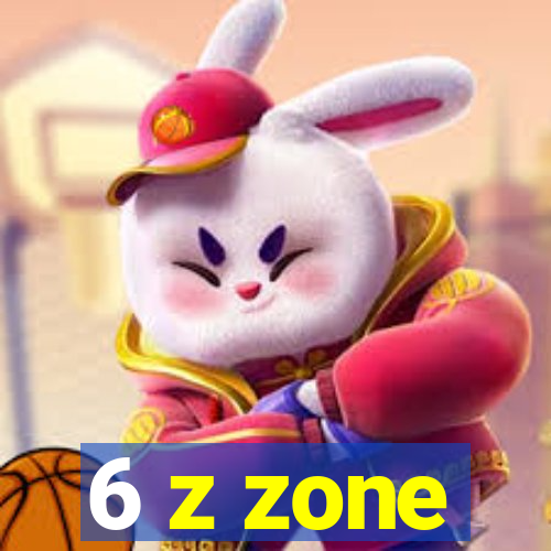 6 z zone