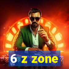 6 z zone