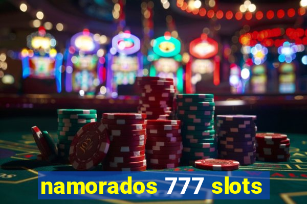 namorados 777 slots