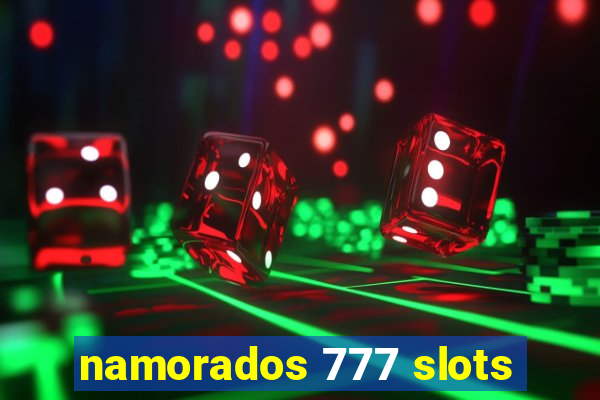 namorados 777 slots