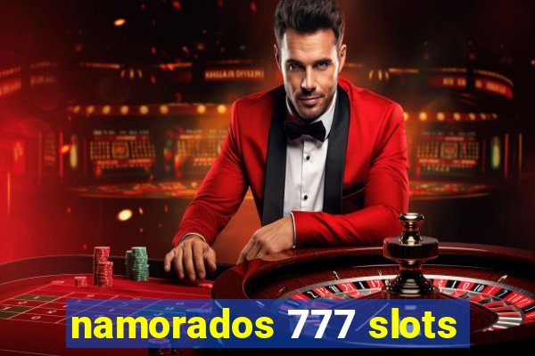 namorados 777 slots