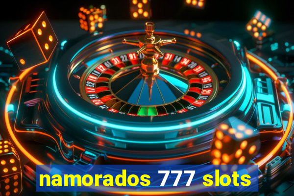 namorados 777 slots