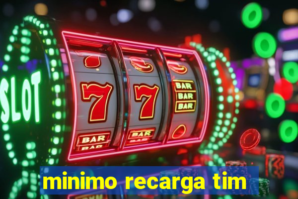 minimo recarga tim