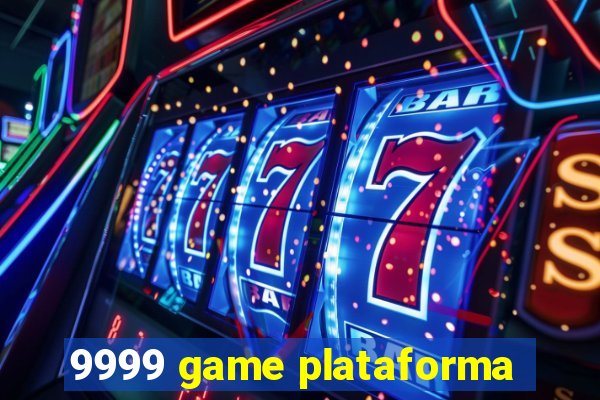 9999 game plataforma