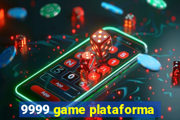 9999 game plataforma