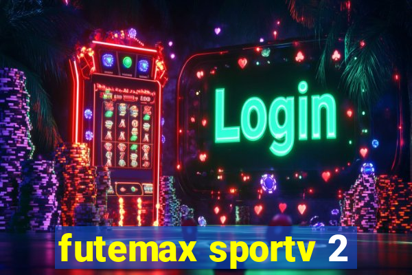 futemax sportv 2