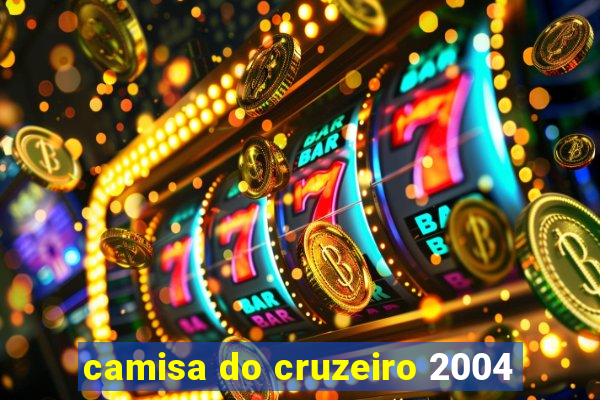 camisa do cruzeiro 2004