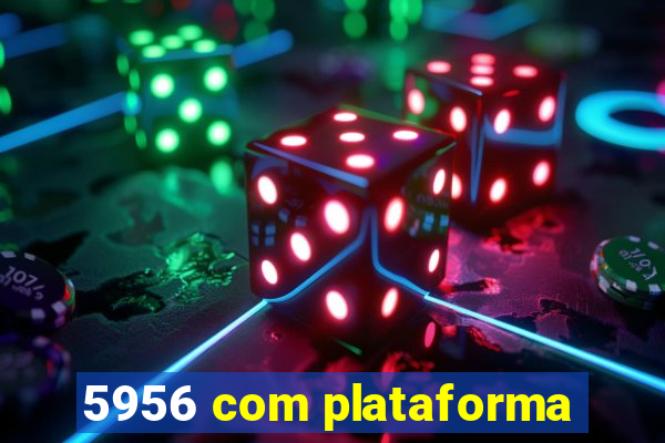 5956 com plataforma