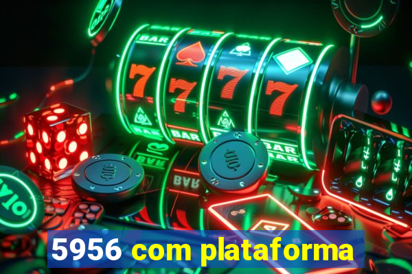 5956 com plataforma