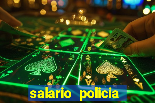 salario policia civil da bahia