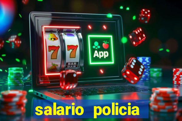 salario policia civil da bahia