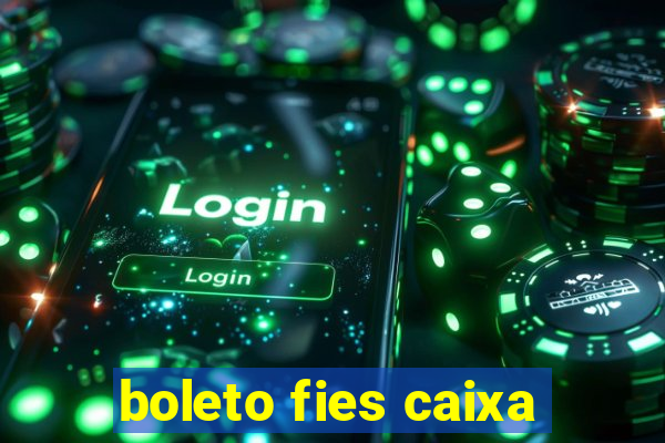 boleto fies caixa