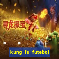 kung fu futebol clube assistir