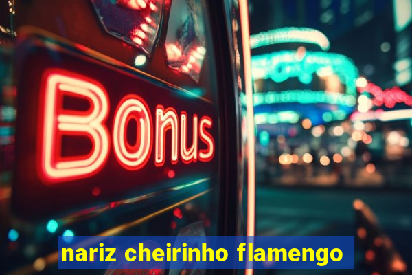 nariz cheirinho flamengo