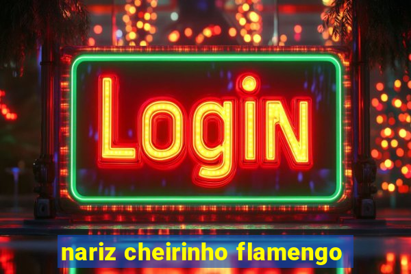 nariz cheirinho flamengo