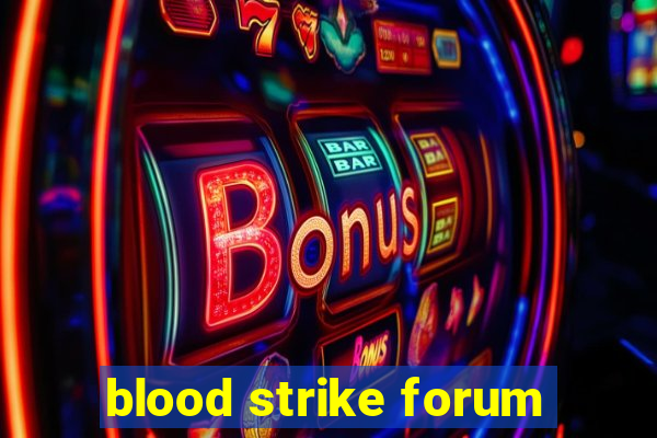 blood strike forum