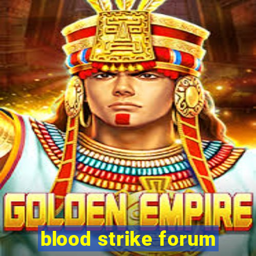 blood strike forum